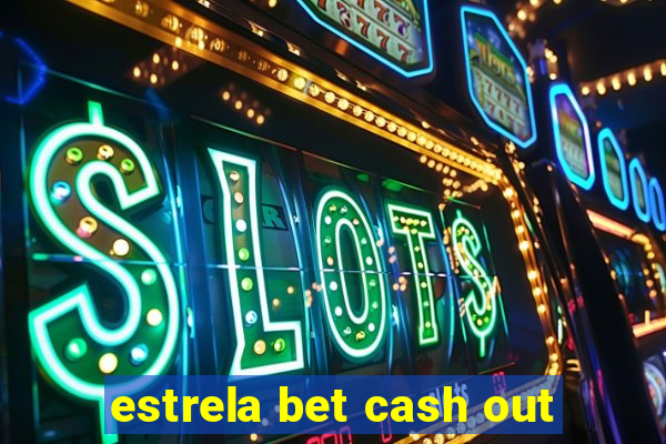 estrela bet cash out